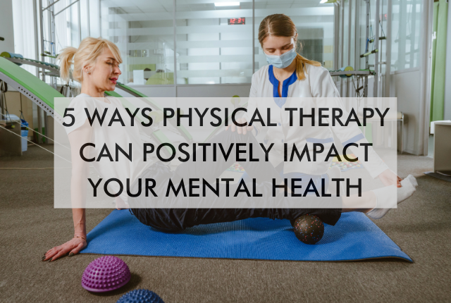 5 Ways Physical Therapy Can Positively Impact Your Mental Health ...